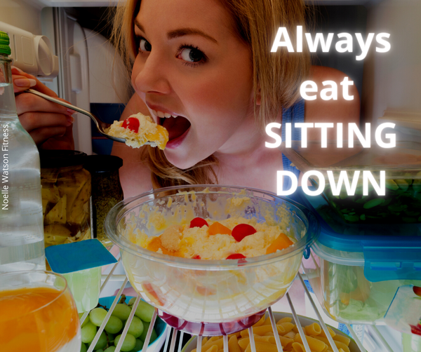 Always eat sitting down