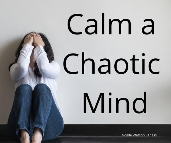 How to Calm a Chaotic Mind During Lockdown