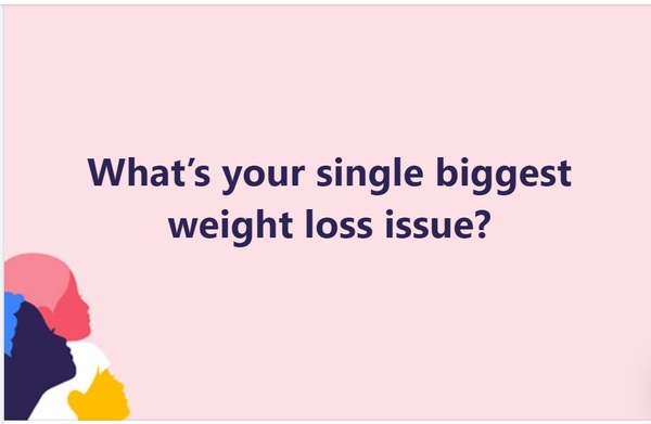 What's Your Single Biggest Weight Loss Issue